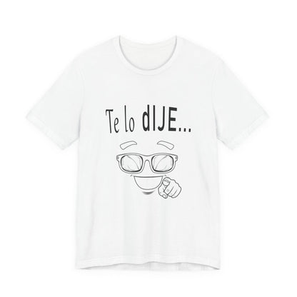 Spanish Funny Tee "Te lo dije... Por delante soy aún más guapo" - Humorous Graphic T-Shirt