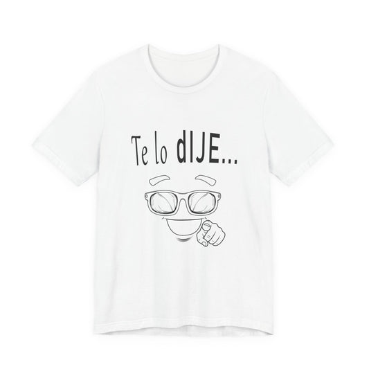 Spanish Funny Tee "Te lo dije... Por delante soy aún más guapo" - Humorous Graphic T-Shirt