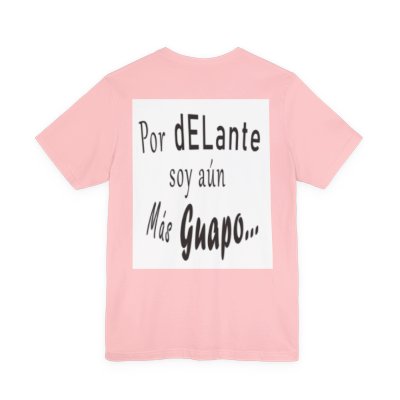 Spanish Funny Tee "Te lo dije... Por delante soy aún más guapo" - Humorous Graphic T-Shirt