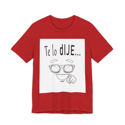 Spanish Funny Tee "Te lo dije... Por delante soy aún más guapo" - Humorous Graphic T-Shirt