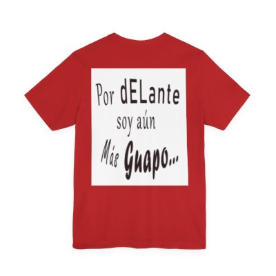 Spanish Funny Tee "Te lo dije... Por delante soy aún más guapo" - Humorous Graphic T-Shirt