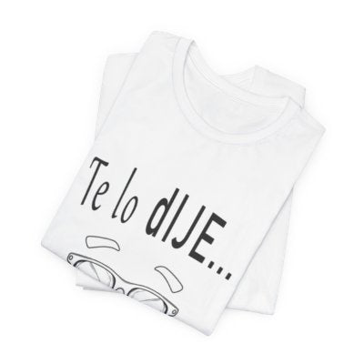 Spanish Funny Tee "Te lo dije... Por delante soy aún más guapo" - Humorous Graphic T-Shirt