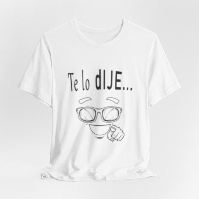 Spanish Funny Tee "Te lo dije... Por delante soy aún más guapo" - Humorous Graphic T-Shirt