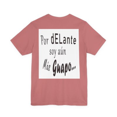 Spanish Funny Tee "Te lo dije... Por delante soy aún más guapo" - Humorous Graphic T-Shirt