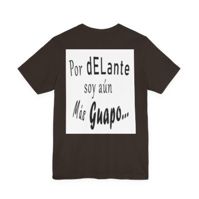 Spanish Funny Tee "Te lo dije... Por delante soy aún más guapo" - Humorous Graphic T-Shirt